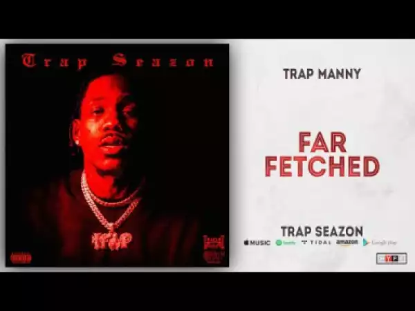 Trap Manny - Far Fetched